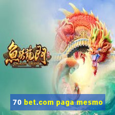 70 bet.com paga mesmo